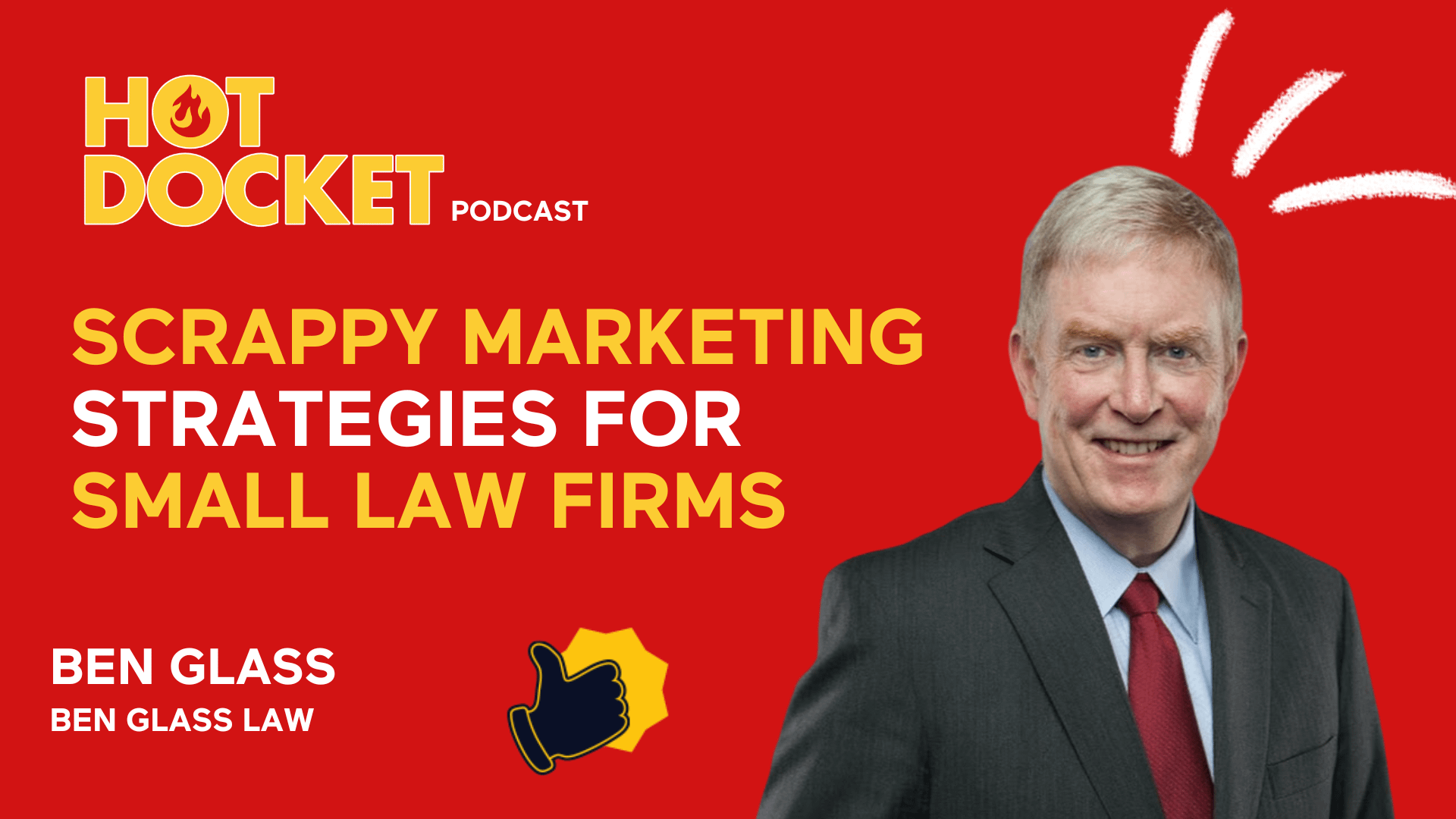 A podcast graphic with a red background, featuring the title Hot Docket Podcast and the topic Scrappy Marketing Strategies for Small All. A smiling man in a suit is on the right, labeled as Ben Glass from Ben Glass Law.
