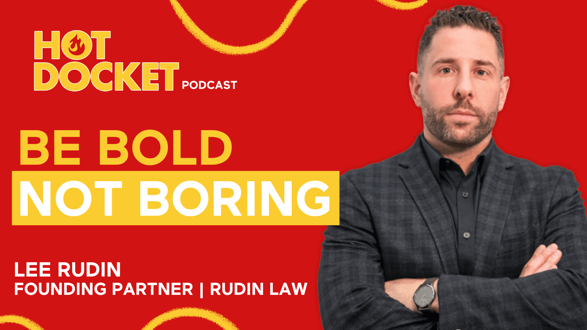 A man in a plaid suit stands with arms crossed on a red background. Text reads: “HOT DOCKET PODCAST. BE BOLD NOT BORING. LEE RUDIN FOUNDING PARTNER | RUDIN LAW.” Yellow lines decorate the background.